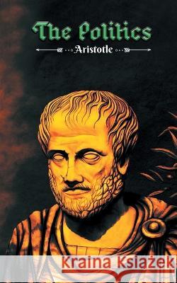 The Politics: Aristotle\'s philosophy on Man as a political animal Aristotle 9789391464097