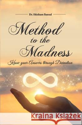 Method to Madness Dr Shisham Bansal   9789391465216 Aks Publishing House