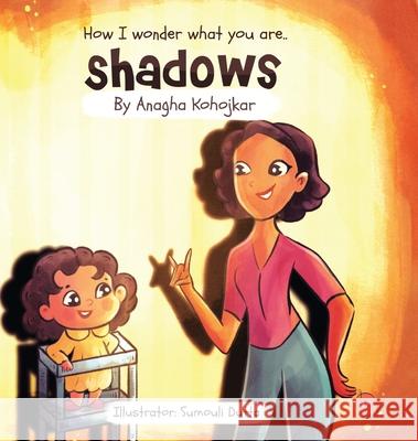 How I wonder what you are SHADOWS Anagha Kohojkar 24by7 Publishing 9789391488154