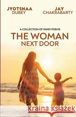 The Woman Next Door Jay Chakrabarty Jyotsnaa Dubey 9789391488741 Jay Chakrabarty Publishing