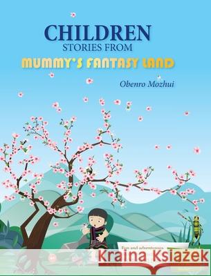 Children Stories From Mummy's Fantasy Land Obenro Mozhui 24by7 Publishing 9789391488772