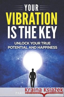 Your vibration is the key Parth Vyas 9789391529062 Amazon Digital Services LLC - KDP Print US