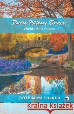 Poetry's without borders Jyotirmaya Thakur 9789391537548