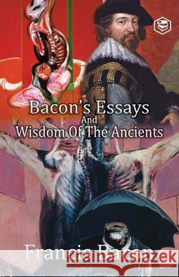 Bacon's Essays and Wisdom of the Ancients Francis Bacon 9789391560362 Sanage Publishing House