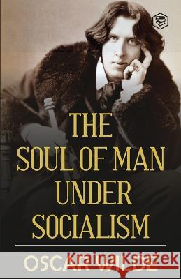 The Soul of Man under Socialism Oscar Wilde 9789391560386 Sanage Publishing House Llp