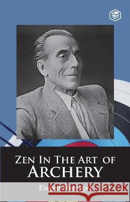 Zen in the Art of Archery Eugen Herrigel 9789391560829 Sanage Publishing House Llp