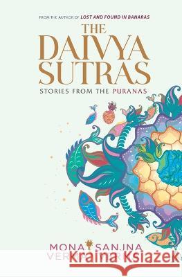 The Daivya Sutras: Stories from the Puranas Sanjna Verma, Mona Verma 9789391800130