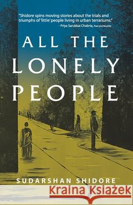 All The Lonely People Sudarshan Shidore 9789391800147