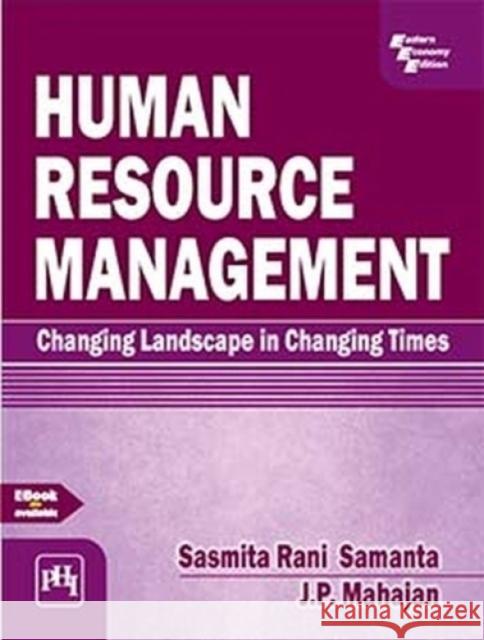 Human  Resource  Management: Changing Landscape in Changing Times Sasmita Rani Samanta J.P. Mahajan  9789391818388 PHI Learning