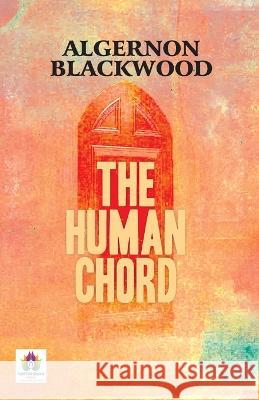 The Human Chord Algernon Blackwood   9789392040146 Namaskar Books