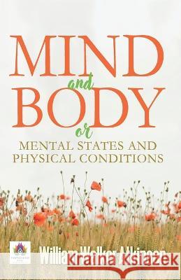 Mind and Body or Mental States and Physical Conditions F Muller Max   9789392040184 Prabhat Prakashan