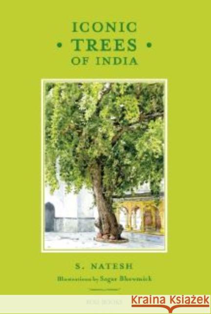 Iconic Trees of India S. Natesh 9789392130342 Roli Books Pvt Ltd