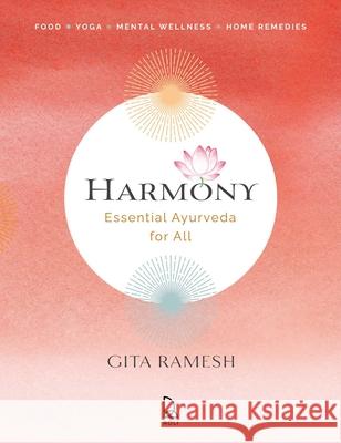 Harmony: Essential Ayurveda for All Gita Ramesh 9789392130946