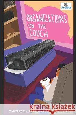 Organizations On The Couch: A Clinical Perspective on Organizational Dynamics Manfred F. R. Ket 9789392190001 Livonics Infotech