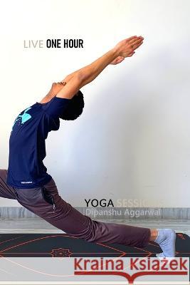 Live One Hour Yoga Sessions Dipanshu Aggarwal 9789392201677 Devotees of Sri Sri Ravi Shankar Ashram