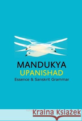 Mandukya Upanishad: Essence and Sanskrit Grammar Ashwini Kumar Aggarwal 9789392201851 Devotees of Sri Sri Ravi Shankar Ashram