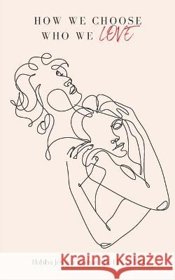 How We Choose Who We Love Habiba Jessica Zaman 9789392316302