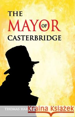 The Mayor of Casterbridge Thomas Hardy 9789392322495 Hawk Press