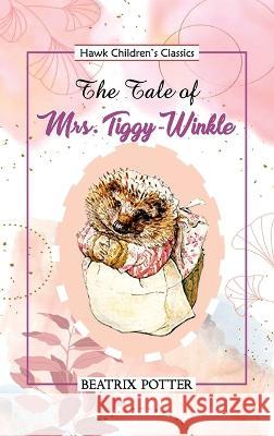 The Tale of Mrs Tiggy Winkle Beatrix Potter   9789392322532 Hawk Press