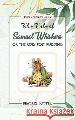 The Tale of Samuel Whiskers Beatrix Potter 9789392322648 Hawk Press