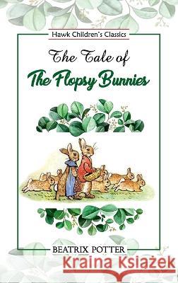 The Tale of Flopsy Bunnies Beatrix Potter   9789392322839 Hawk Press