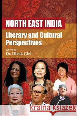 North East India: Literary and Cultural Perspectives Dipak Giri 9789392459603