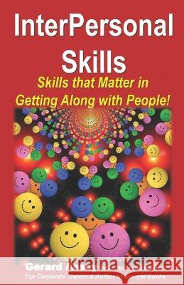 InterPersonal Skills: Skills that Matter in Getting Along with People! Gerard Assey 9789392492389