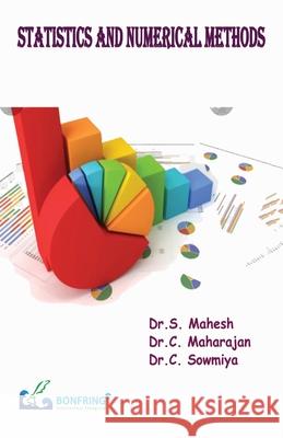 Statistics and Numerical Methods Dr S. Mahesh Dr C. Maharajan Dr C. Sowmiya 9789392537189