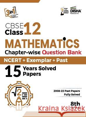 CBSE Class 12 Mathematics Chapter-wise Question Bank - NCERT + Exemplar + PAST 15 Years Solved Papers 8th Edition Disha Experts 9789392552120 Aiets Com Pvt Ltd