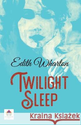 Twilight Sleep Edith Wharton   9789392554513 Namaskar Books