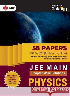 Physics Galaxy 2022: JEE Main Physics - ChapterWise Solutions - 58 Papers (2017-2021) Ashish Arora 9789392837067