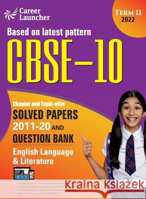 CBSE Class X 2022 - Term II: Chapter and Topic-wise Solved Papers 2011-2020 & Question Bank: English G K Publications (P) Ltd 9789392837180 G.K Publications Pvt.Ltd