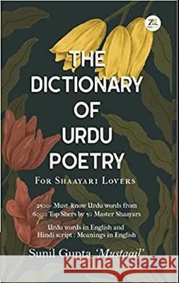 The Dictionary of Urdu Poetry SUNIL GUPTA   9789393029133 Zorba Books