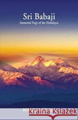 Sri Babaji: Immortal Yogi of the Himalaya Romola Butalia 9789393214751