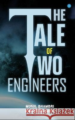 The Tale of Two Engineers Mukul Bhambri Amulya Bhambri  9789393384119 Blue Rose Publisher