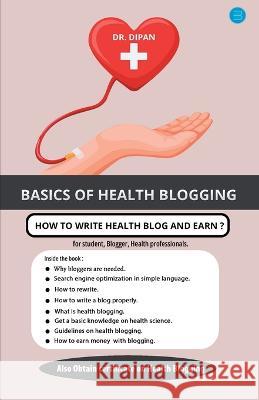 Basics of Health Blogging Dr Dipan   9789393388711 Bluerose Publishers Pvt. Ltd.