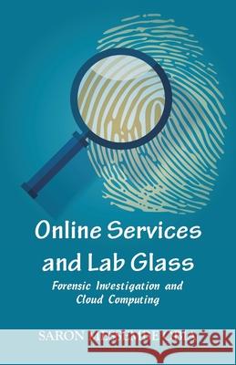 Online Services and Lab Glass: Forensic Investigation and Cloud Computing Saron Messembe Obia 9789393499509 Vij Books India