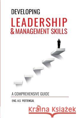 Developing Leadership & Management Skills Aboobucker Sidheeq Pottengal, 24by7 Publishing 9789393508560 24by7 Publishing