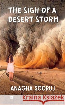 The Sigh of a Desert Storm Anagha Sooruj 9789393582676