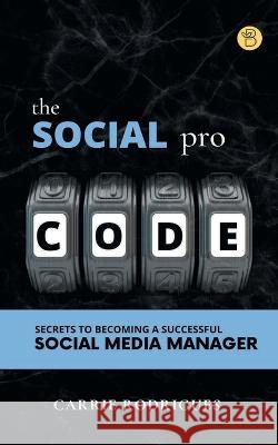 The Social Pro Code Carrie Rodrigues   9789393635006 Beeja House