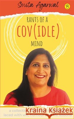 Rants of a (Cov)idle Mind Smita Agarwal 9789393635020 Beeja House