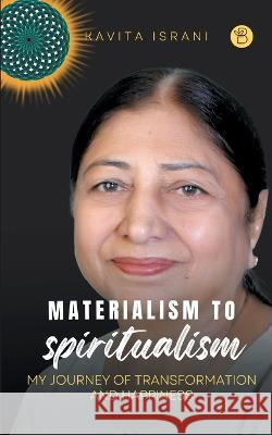 Materialism to Spiritualism Kavita Israani   9789393635297 Beeja House