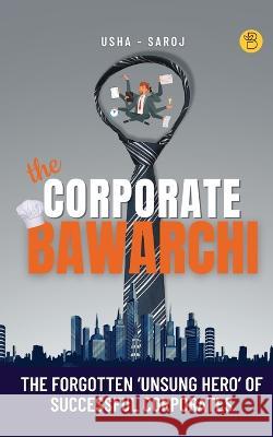 The Corporate Bawarchi Saroj K Patro Usharani Panda  9789393635587 Beeja House