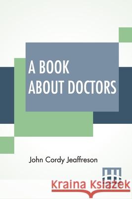 A Book About Doctors John Cordy Jeaffreson 9789393794574 Lector House