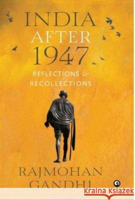 INDIA AFTER 1947 Reflections & Recollections Gandhi, Rajmohan 9789393852519