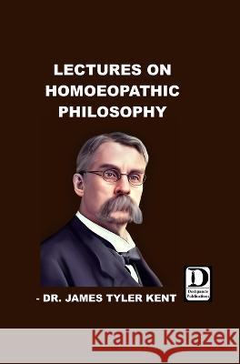 Lectures on Homoeopathic Philosophy James Tyle 9789393897077 Deshpande Publications