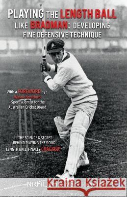 Playing the Length Ball Like Bradman Developing Fine Defensive Technique Nikhil Jain   9789393899361