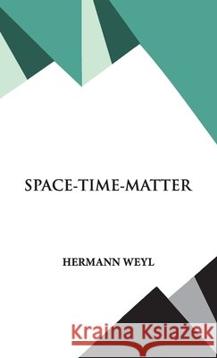 Space- Time- Matter Hermann Weyl 9789393971029 Hawk Press