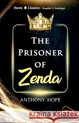 The Prisoner of Zenda Anthony Hope 9789393971159 Hawk Press