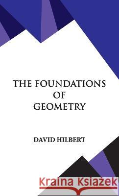 The Foundations of Geometry David Hilbert 9789393971180 Hawk Press